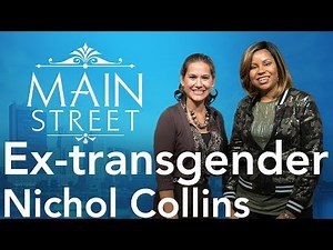 Ex-transgender Now Serving God! | Nichol Collins | Main Street