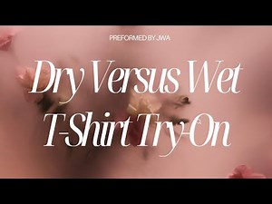 Dry vs. Wet T-Shirt Try-On