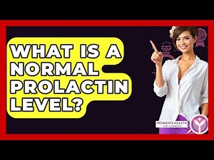 What Is A Normal Prolactin Level? - Women's Health and Harmony