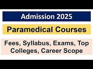 Paramedical Courses Admission 2025 | Fees, Syllabus, Exams, Top Colleges, Career, Scope