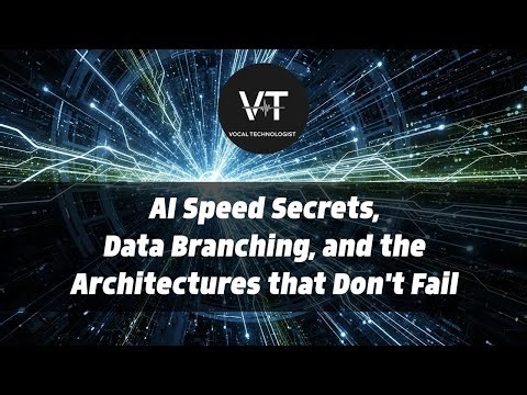 AI Speed Secrets, Data Branching, and the Architectures that Don't Fail