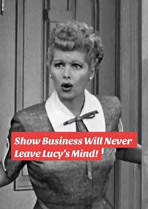 Show Business Will Never Leave Lucy’s Mind — Now Streaming