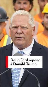 Guerre commerciale : Doug Ford répond à Donald Trump #lapresse #polcan #canada #étatsunis