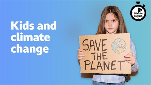 BBC Learning English - 6 Minute English / Kids and climate change
