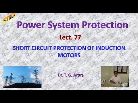 Power System Protection: Lect-77: Short Circuit Protection of Induction Motors