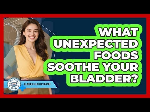 What Unexpected Foods Soothe Your Bladder? - Bladder Health Support