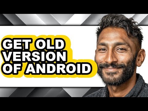 How to Get Old Version of Android - Step by Step