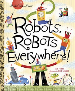 Robots, Robots Everywhere! by Sue Fliess: 9780449810798 | PenguinRandomHouse.com: Books