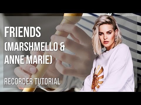 How to play Friends by Marshmello & Anne Marie on Recorder (Tutorial)