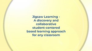 TeachMeet - Jigsaw Learning - A Discovery and Collaborative Student-centered Based Learning Approach for any Classroom - S Daly