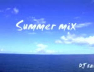 【DJ MIX】Summer MIX-洋楽編。夏に合うものを集めました。