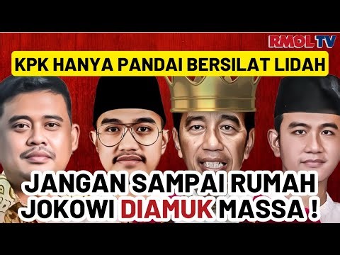 KPK HANYA PANDAI BERSILAT LIDAH !! JANGAN SAMPAI RUMAH JOKOWI DIAMUK MASSA !!!