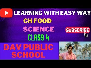CH 7 FOOD CLASS 4 DAV PUBLIC SCHOOL SCIENCE FULL CHAPTER READING WITH EXPLANATION