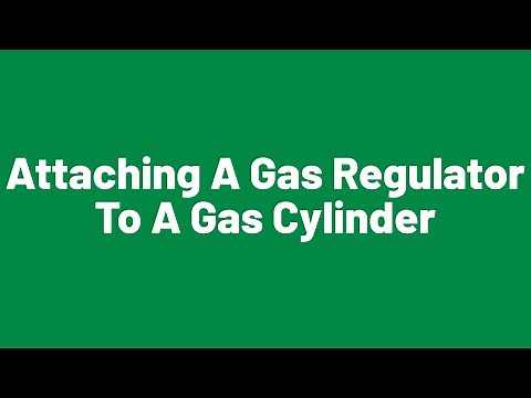 Attaching A Gas Regulator To A Gas Cylinder