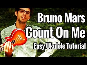 Count On Me - Ukulele Tutorial With Stumming Pattern And Play Along - Bruno Mars Uke Lesson