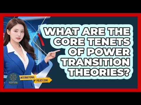 What Are the Core Tenets of Power Transition Theories?
