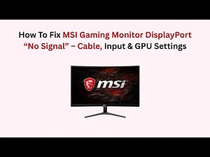 How To Fix MSI Gaming Monitor DisplayPort “No Signal” – Cable, Input & GPU Settings