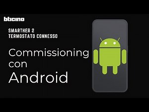 Smarther 2 with Netatmo - nuovo termostato connesso Bticino: commissioning con Android