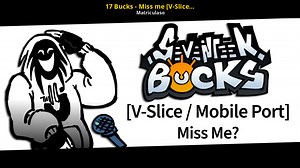 17 Bucks - Miss me [V-Slice / Mobile] Port Mod for Friday Night Funkin' | FNF Mods