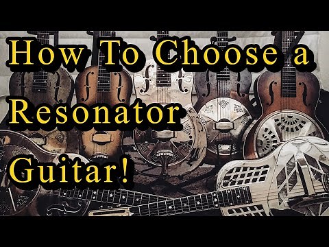 How To Choose a Resonator Guitar