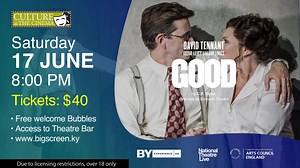  Culture at the Cinema presents: National Theatre Live: GOOD Showing Saturday, June 17th at 8pm! Doors open at 7pm! Tickets are $40 and now available online! Free welcome bubbles + access to the theatre bar!壟 #CultureattheCinema | Camana Bay Cinema | Facebook