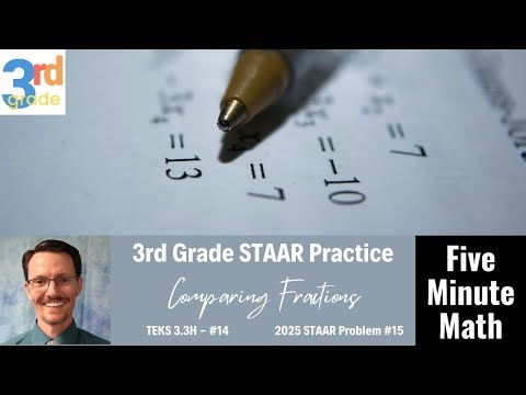 3rd Grade STAAR Practice Comparing Fractions (3.3H - #14)