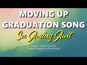 Moving Up / Graduation Song - Sa Aming Awit