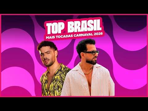 Top Brasil - Mais Tocadas Carnaval 2026