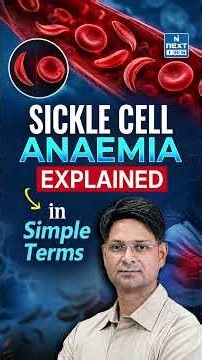 Sickle Cell Anaemia Explained in Simple Terms | Causes, Symptoms & Treatment | NEXT IAS