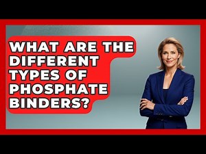 What Are The Different Types Of Phosphate Binders? - First Response Medicine
