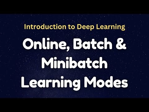 Online, Batch & Minibatch Learning Modes in Deep Learning شرح