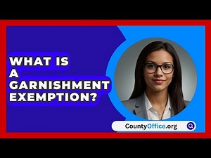 What Is A Garnishment Exemption? - CountyOffice.org