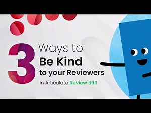 3 Ways to Be Kind to Your Reviewers in Articulate Review 360