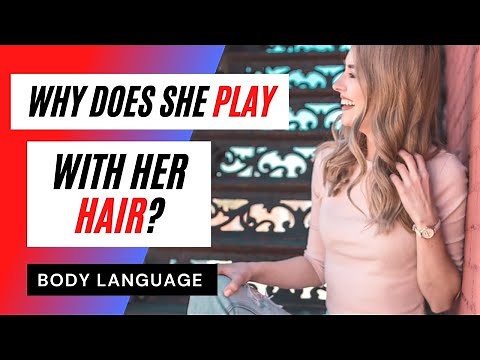 What Does It Mean When A Girl Plays With Her Hair? Body Language
