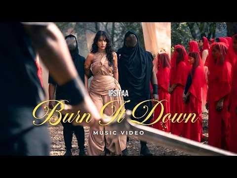 Burn It Down - Ipsitaa (Official Music Video) ❤️‍🔥