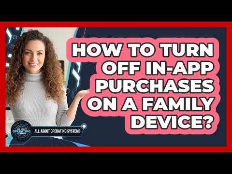 How To Turn Off In-App Purchases On A Family Device?