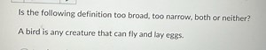Is the following definition too broad, too narrow, both or neit... | Filo
