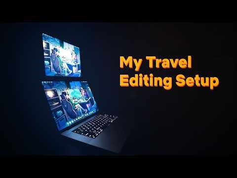 What I Use to Edit Videos on the Road