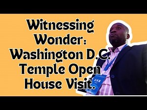 Witnessing Wonder: Washington D.C. Temple Open House Visit.
