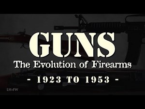 "The Evolution of Firearms" - Episode 6 - World War Two