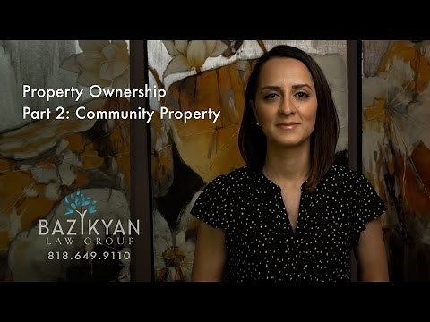 Property Ownership Part 2: Community Property California Wills & Trust Attorney