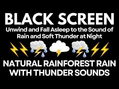 Unwind and Fall Asleep to the Sound of Rain and Soft Thunder at Night | Black Screen - No Ads