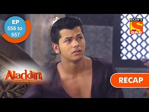 Aladdin | अलादीन | Ep 556 & 557 | RECAP