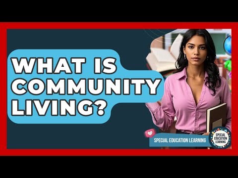 What Is Community Living? - Special Education Learning
