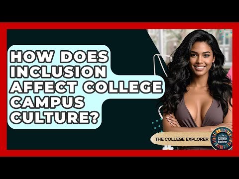 How Does Inclusion Affect College Campus Culture? - The College Explorer