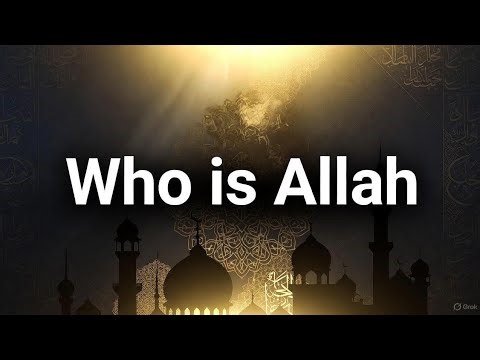 Who is Allah? – Understanding Allah in Islam