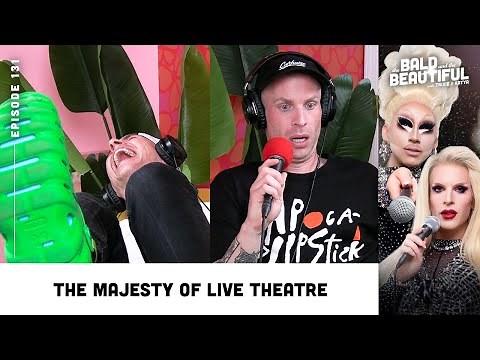 The Majesty of Live Theatre with Trixie and Katya | The Bald and the Beautiful with Trixie and Katya