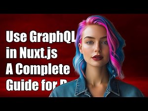 How to Use GraphQL in Nuxt.js: A Complete Guide for Developers