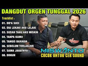 DANGDUT ORGEN TUNGGAL 2026 DANGDUT LAWAS PALING ENAK - KUMPULAN LAGU POPULER COVER MISWANTO