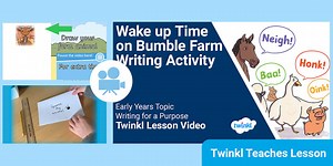 Early Years (Ages 3-5) Literacy: Wake Up Time On Bumble Farm Writing Activity Video Lesson